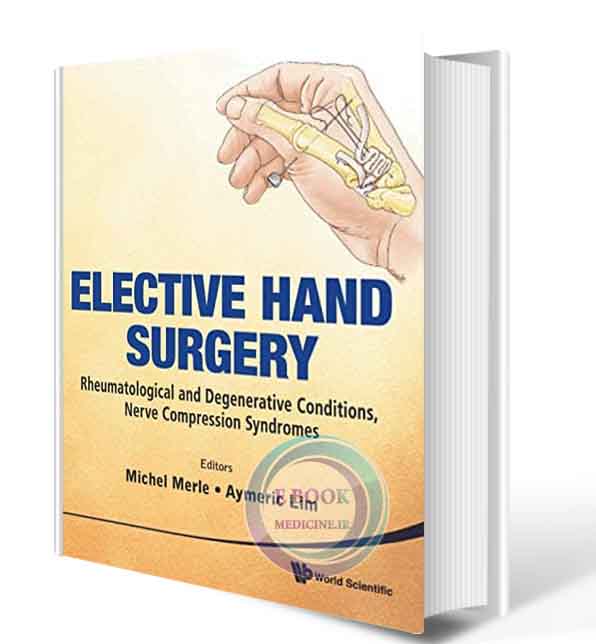 دانلود کتاب Elective Hand Surgery: Rheumatological and Degenerative Problems, Nerve Compression Syndromes (ORIGINAL PDF)